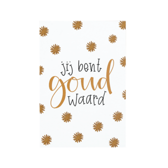 Voorkantfoto kaartje 75 x 110 met de tekst &lsquo;Jij bent goud waard&rsquo;