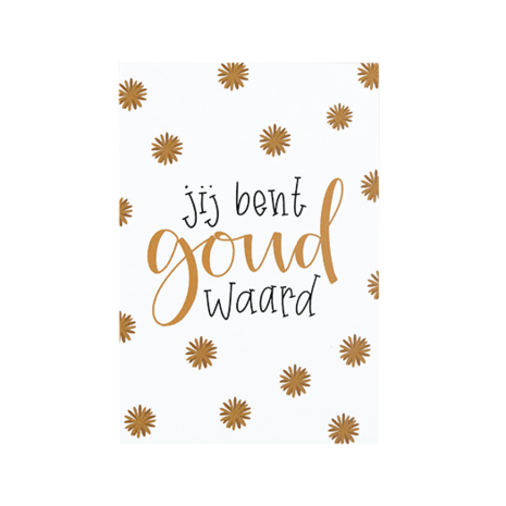 Voorkantfoto kaartje 75 x 110 met de tekst ‘Jij bent goud waard’